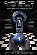 Book cover of Chained to the Alien: The Best of Australian Science Fiction Review