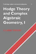 Book cover of Hodge Theory and Complex Algebraic Geometry Volume 1