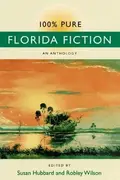 Book cover of 100% Pure Florida Fiction
