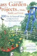 Book cover of Easy Garden Projects to Make, Build, and Grow