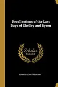 Book cover of Recollections of the Last Days of Shelley and Byron