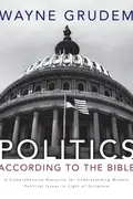 Book cover of Politics According to the Bible A Comprehensive Resource for Understanding Modern Political Issues in Light of Scripture