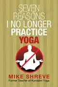 Book cover of Seven Reasons I No Longer Practice Hatha Yoga