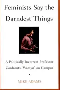 Book cover of Feminists Say the Darndest Things