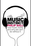 Book cover of The Music Instinct: How Music Works and Why We Can't Do Without It