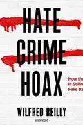 Book cover of Hate Crime Hoax: How the Left Is Selling a Fake Race War