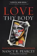 Book cover of Love Thy Body Answering Hard Questions about Life and Sexuality