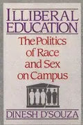 Book cover of Illiberal Education The Politics of Race and Sex on Campus