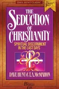 Book cover of The Seduction of Christianity Spiritual Discernment in the Last Days