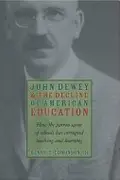 Book cover of John Dewey and the Decline of American Education