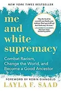 Book cover of Me and White Supremacy
