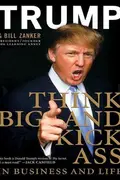 Book cover of Think big and kick ass in business and life