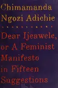Book cover of Dear Ijeawele, or A Feminist Manifesto in Fifteen Suggestions