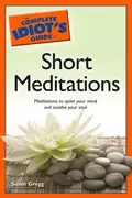 Book cover of The Complete Idiot's Guide to Short Meditations