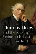 Book cover of Thomas Drew and the Making of Victorian Belfast