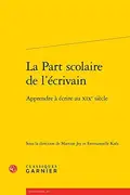 Book cover of La Part scolaire de l'écrivain