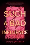 Book cover of Such a Bad Influence