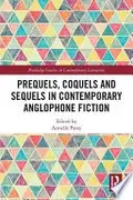Book cover of Prequels, Coquels and Sequels in Contemporary Anglophone Fiction