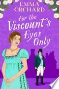 Book cover of For the Viscount's Eyes Only