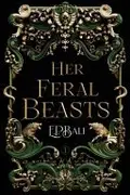 Book cover of Her Feral Beasts