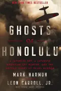 Book cover of Ghosts of Honolulu A Japanese Spy, a Japanese American Spy Hunter, and the Untold Story of Pearl Harbor