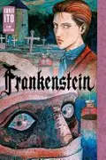 Book cover of Frankenstein: Junji Ito Story Collection