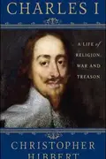 Book cover of Charles I A Life of Religion, War and Treason