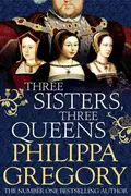 Book cover of Three Sisters, Three Queens