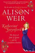 Book cover of Katherine Swynford The Story of John of Gaunt and His Scandalous Duchess