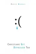 Book cover of Christians Get Depressed Too