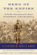 Book cover of Hero of the Empire: The Boer War, a Daring Escape, and the Making of Winston Churchill
