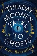 Book cover of Tuesday Mooney Talks to Ghosts