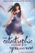 Book cover of The Catastrophic History Of You And Me