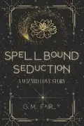 Book cover of Spellbound Seduction