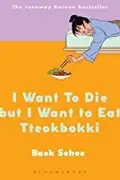 Book cover of I Want to Die but I Want to Eat Tteokbokki
