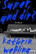 Book cover of Super, und dir?