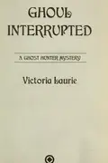 Book cover of Ghoul interrupted