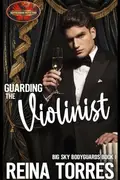 Book cover of Guarding the Violinist: Brotherhood Protectors World