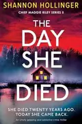 Book cover of The Day She Died An Utterly Gripping and Addictive Crime Thriller