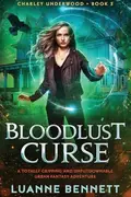 Book cover of Bloodlust Curse A Totally Gripping and Unputdownable Urban Fantasy Adventure