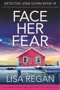 Book cover of Face Her Fear An absolutely addictive crime and mystery thriller filled with heart-pounding suspense