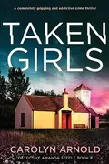 Book cover of Taken Girls A Completely Gripping and Addictive Crime Thriller