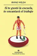 Book cover of Si te gustó la escuela, te encantará el trabajo (Compactos Anagrama) (Spanish Edition)