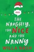 Book cover of The Naughty, The Nice and The Nanny