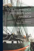 Book cover of Our beginnings in Europe and America