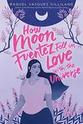 Book cover of How Moon Fuentez Fell in Love with the Universe