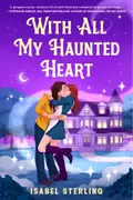 Book cover of With All My Haunted Heart
