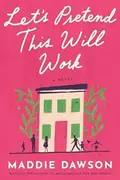 Book cover of Let's Pretend This Will Work