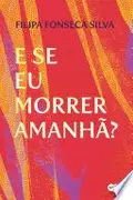 Book cover of E se eu morrer amanhã?