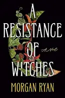 Book cover of A Resistance of Witches